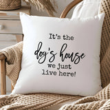 It's the Dog's House - Throw Pillow Cover