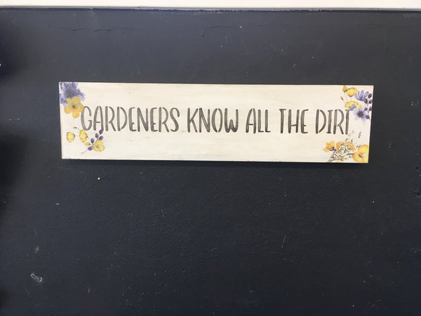 Gardeners Know All The Dirt - Metal Sign