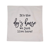 It's the Dog's House - Throw Pillow Cover
