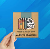 The Book is Always Better Magnetic Bookmark