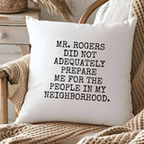 Mr. Rogers didn't Prepare Me Throw Pillow Cover - Home Decor