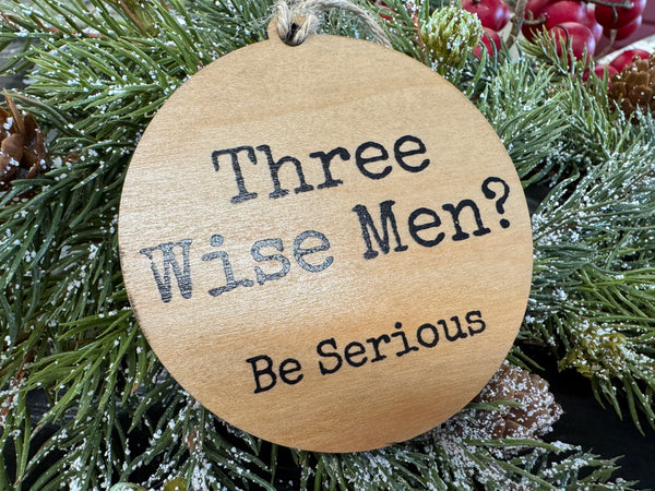 3 Wise Men?! wood ornament