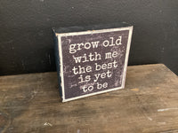 Grow Old with Me Box Sign