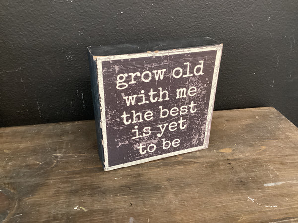 Grow Old with Me Box Sign