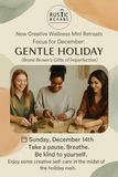 12/14/25 (Sunday) Creative Wellness mini retreat - focus on Gentle Holidays (self compassion)