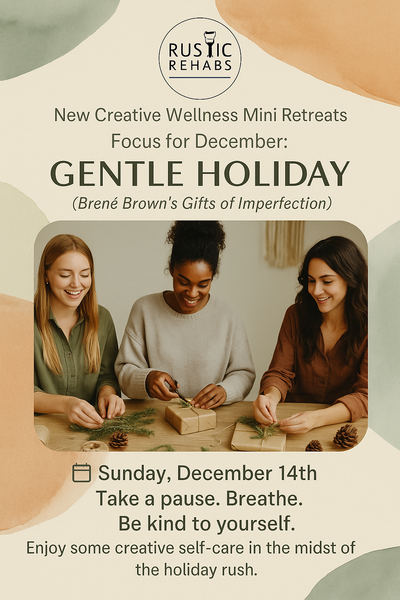 12/14/25 (Sunday) Creative Wellness mini retreat - focus on Gentle Holidays (self compassion)
