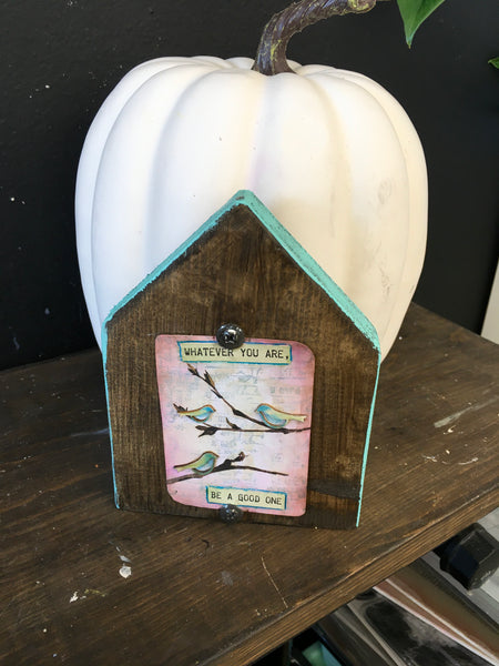 Birdhouse Be A Good One