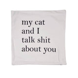 My cat & I talk shit about you Throw Pillow Cover