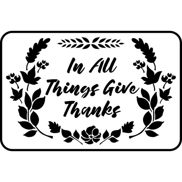 JRV In All Things Give Thanks stencil